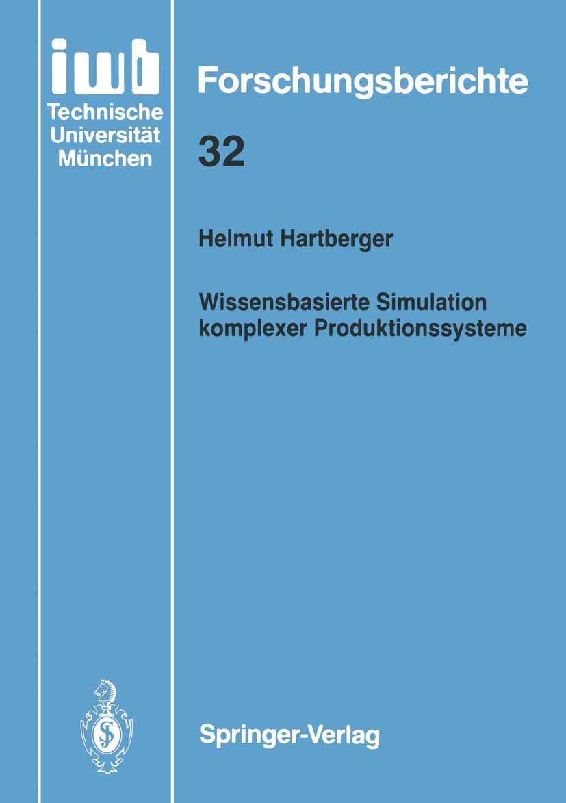 Wissensbasierte Simulation komplexer Produktionssysteme (iwb Forschungsberichte, 32, Band 32) Law