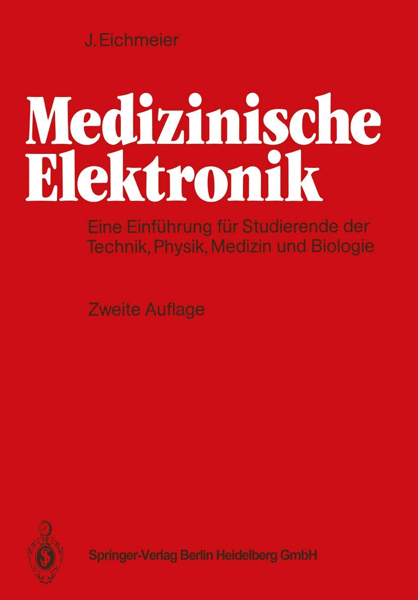 Medizinische Elektronik: Eine Einführung für Studierende der Ingenieurwissenschaften, Physik, Medizin und Biologie Medicine