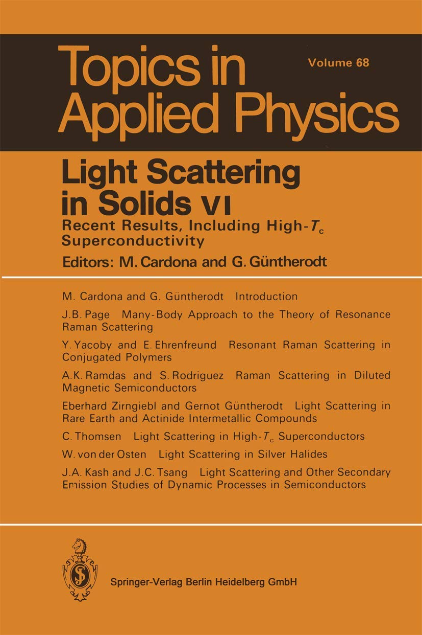 Light Scattering in Solids VI: Recent Results, Including High-Tc Superconductivity (Topics in Applied Physics, 68, Band 68) Natural Sciences