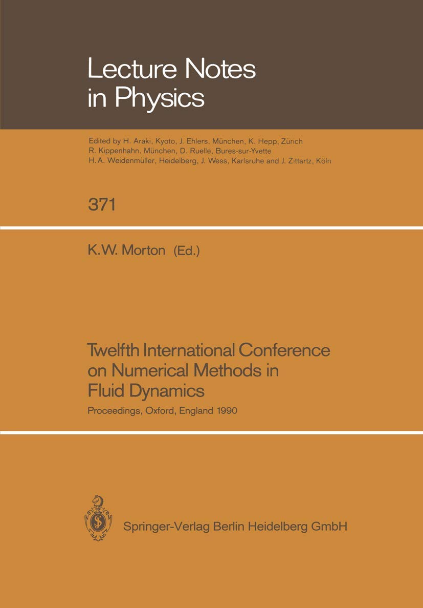 Twelfth International Conference on Numerical Methods in Fluid Dynamics: Proceedings of the Conference Held at the University of Oxford, England on ... (Lecture Notes in Physics, 371, Band 371) Business & Technology