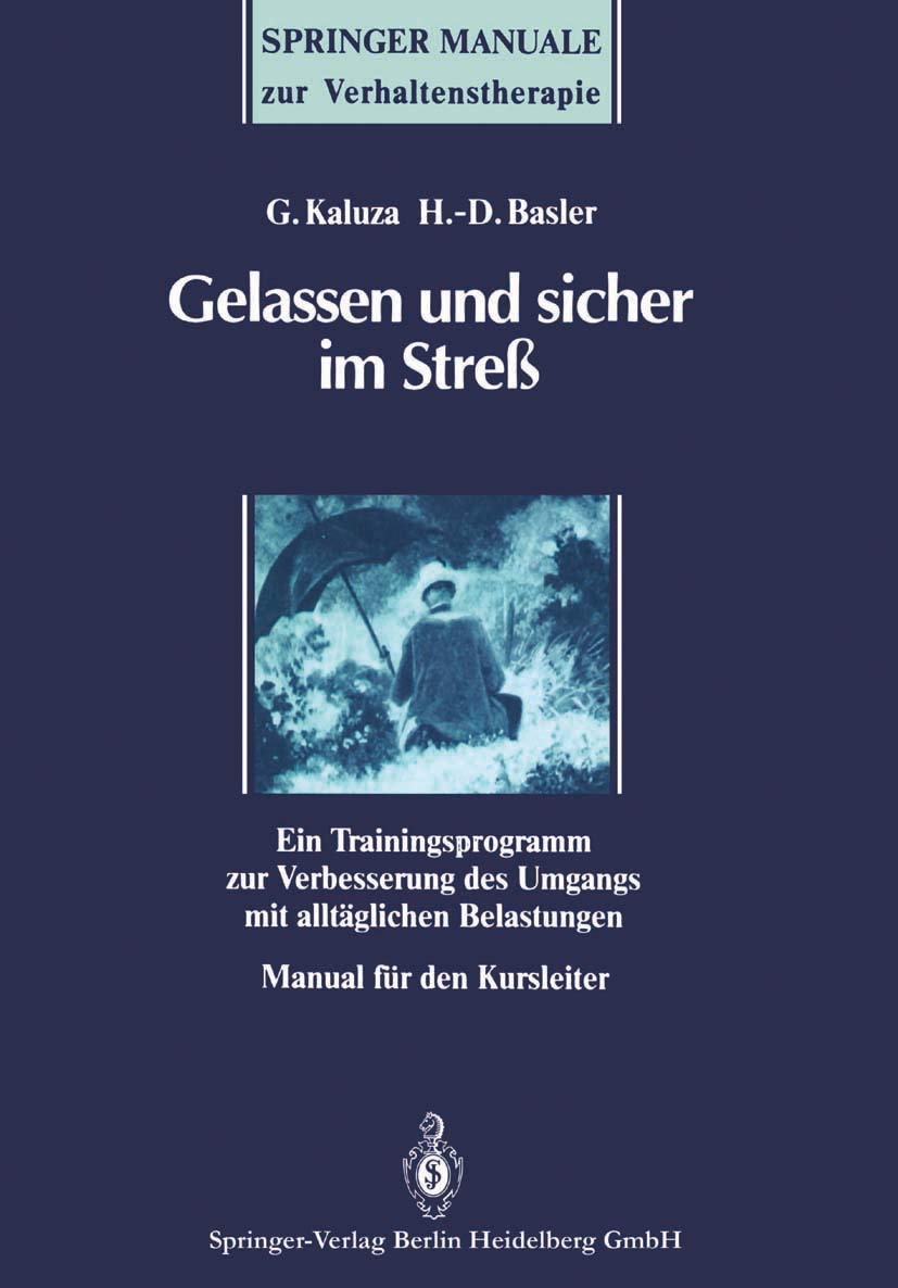 Gelassen und sicher im Streß: Ein Trainingsprogramm zur Verbesserung des Umgangs mit alltäglichen Belastungen. Manual für den Kursleiter Psychology