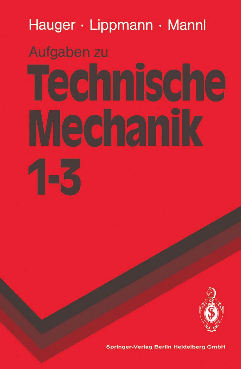 Aufgaben zu Technische Mechanik 1–3: Statik, Elastostatik, Kinetik (Springer-Lehrbuch) Media & Communication