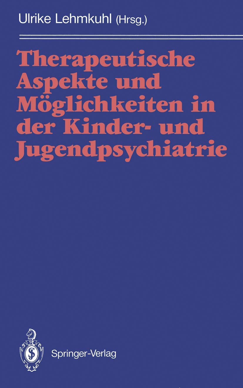 Therapeutische Aspekte und Möglichkeiten in der Kinder- und Jugendpsychiatrie Medicine