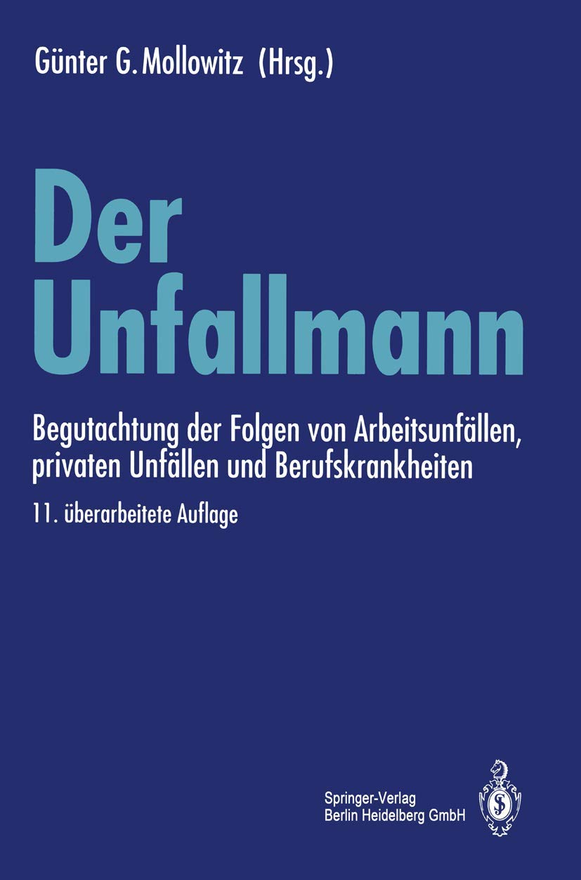 Der Unfallmann: Begutachtung der Folgen von Arbeitsunfällen, privaten Unfällen und Berufskrankheiten Medicine