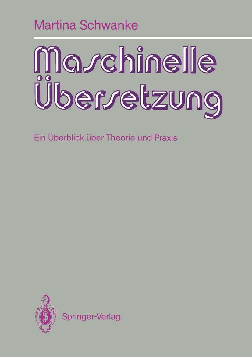 Maschinelle Übersetzung: Ein Überblick über Theorie und Praxis (German Edition) Computer Science