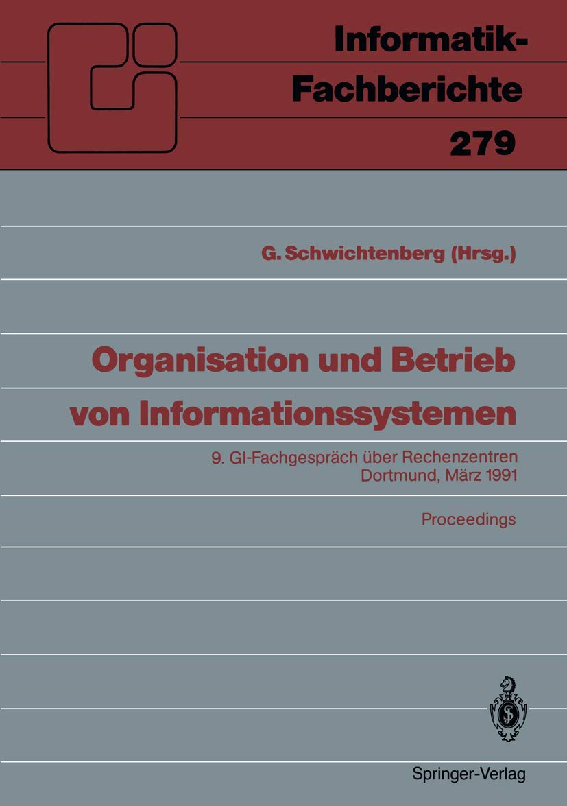 Organisation und Betrieb von Informationssystemen: 9. GI-Fachgespräch über Rechenzentren, Dortmund, 14. und 15. März 1991. Proceedings ... (Informatik-Fachberichte, 279, Band 279) Law