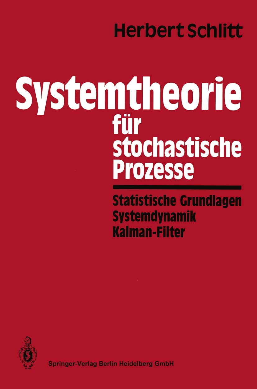 Systemtheorie für stochastische Prozesse: Statistische Grundlagen Systemdynamik Kalman-Filter Business & Technology