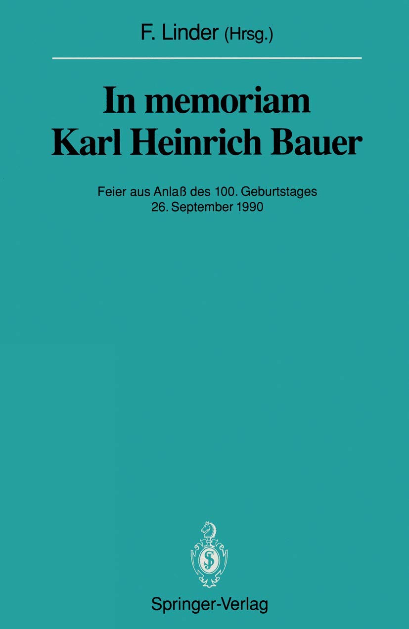 In memoriam Karl Heinrich Bauer: Feier aus Anlaß des 100. Geburtstages 26. September 1990 (Sitzungsberichte der Heidelberger Akademie der Wissenschaften, 1991 / 1991/2) Medicine