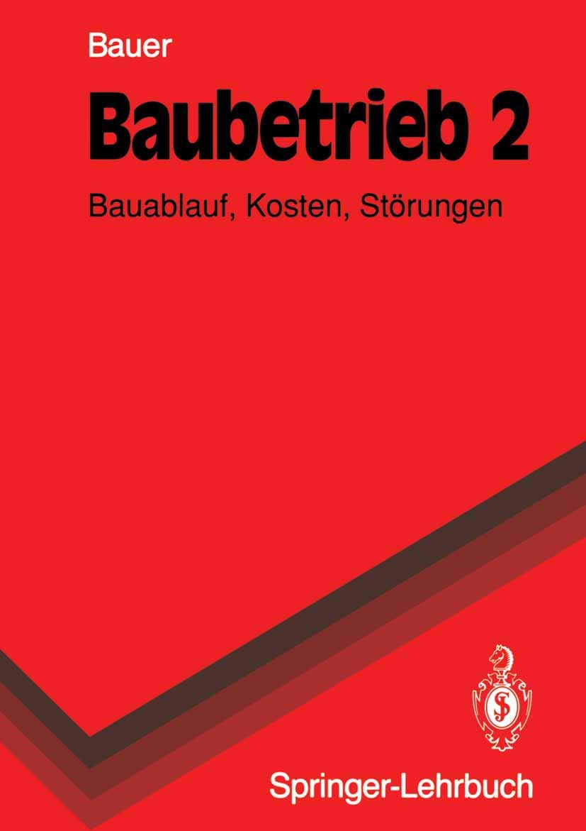 Baubetrieb 2: Bauablauf, Kosten, Störungen (Springer-Lehrbuch) Business, Finance & Career