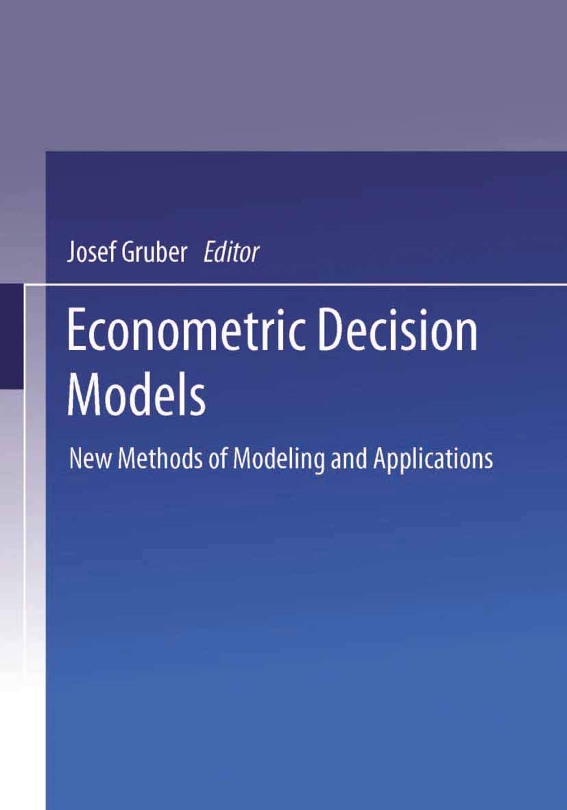 Econometric Decision Models: New Methods Of Modeling And Applications (Lecture Notes in Economics and Mathematical Systems, 366, Band 366) Law