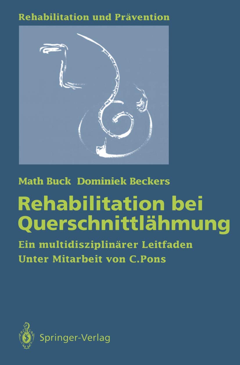 Rehabilitation bei Querschnittlähmung: Ein multidisziplinärer Leitfaden (Rehabilitation und Prävention, 26, Band 26) Medicine