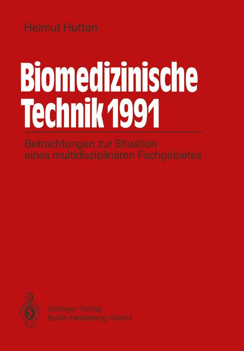 Biomedizinische Technik 1991: Betrachtungen Zur Situation Eines Multidisziplinären Fachgebietes Medicine