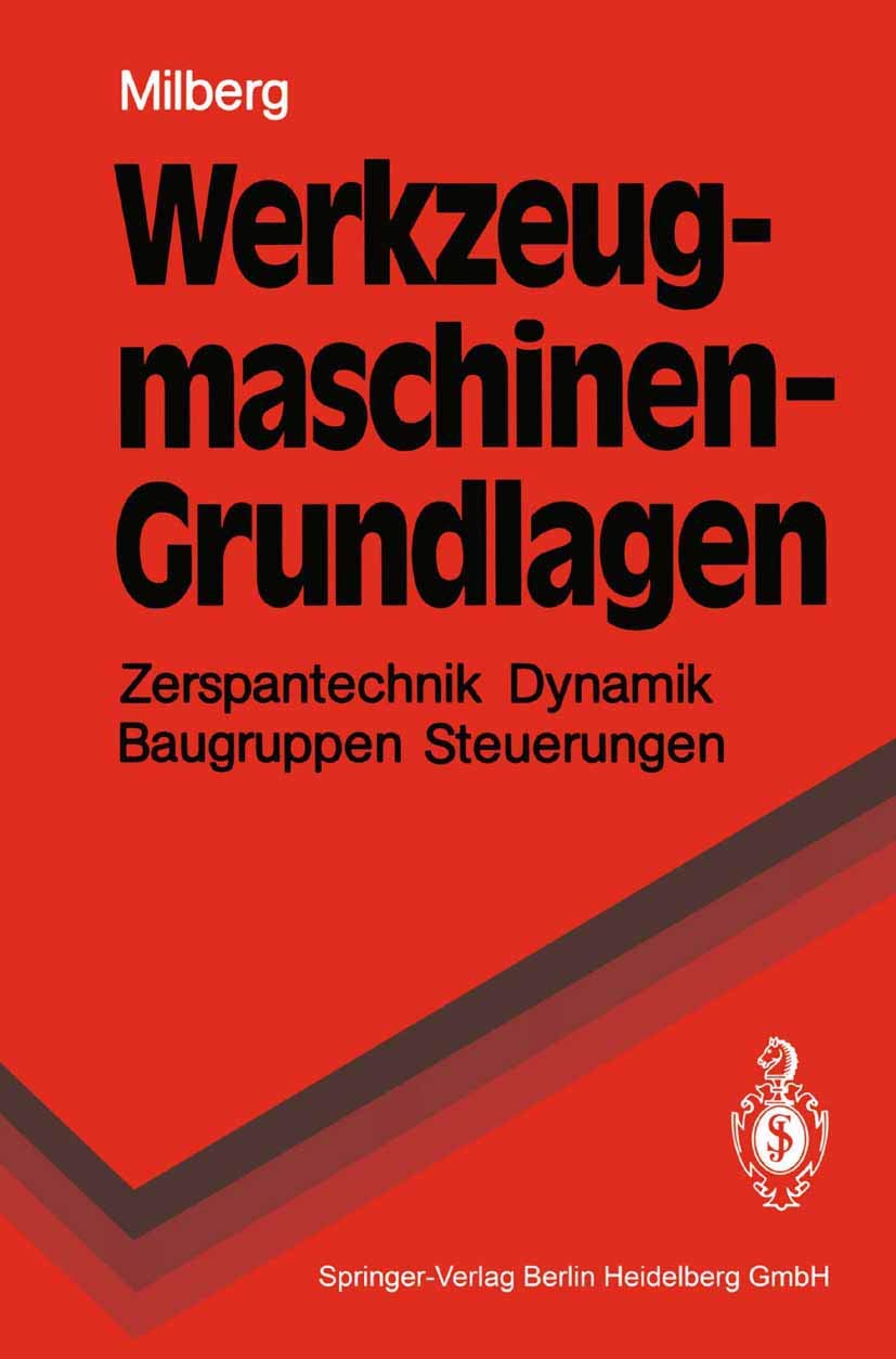 Werkzeugmaschinen - Grundlagen: Zerspantechnik, Dynamik, Baugruppen und Steuerungen (Springer-Lehrbuch) Business, Finance & Career