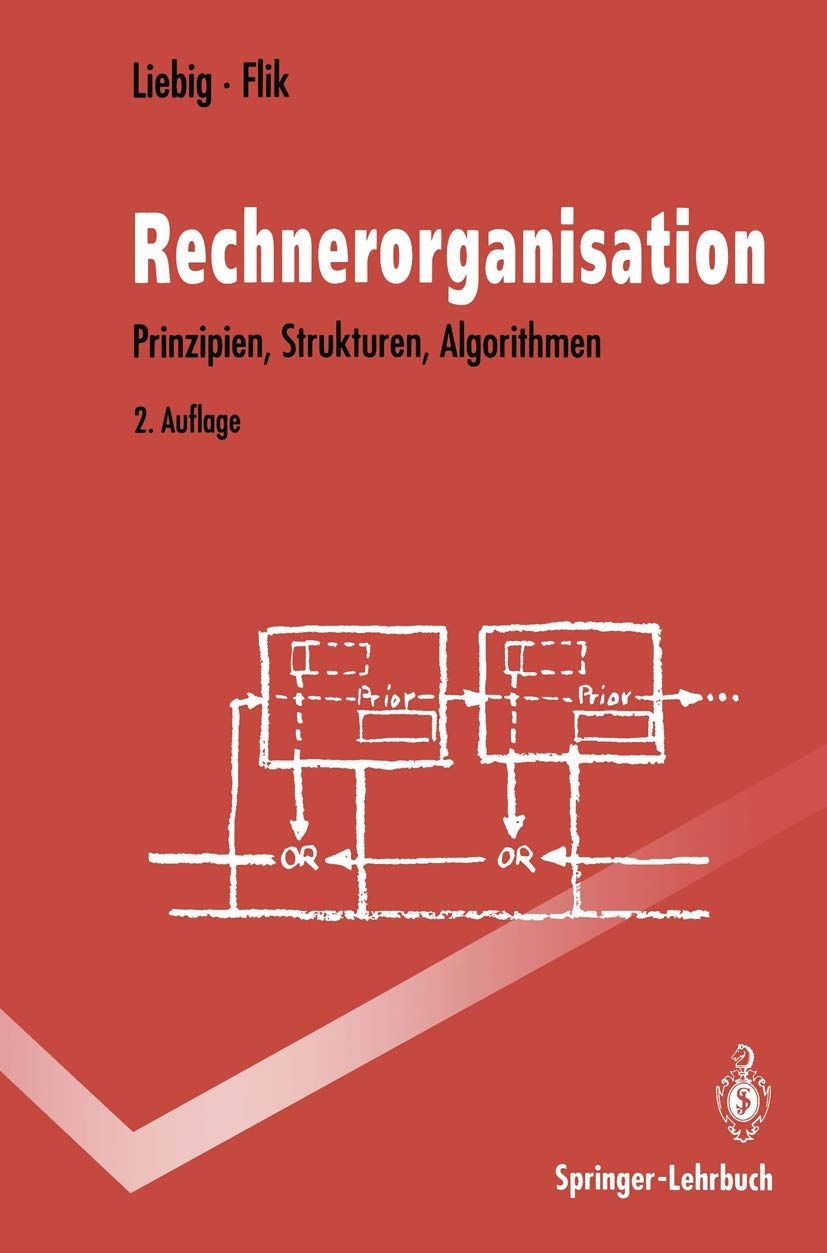 Rechnerorganisation: Prinzipien, Strukturen, Algorithmen (Springer-Lehrbuch) Computer Science