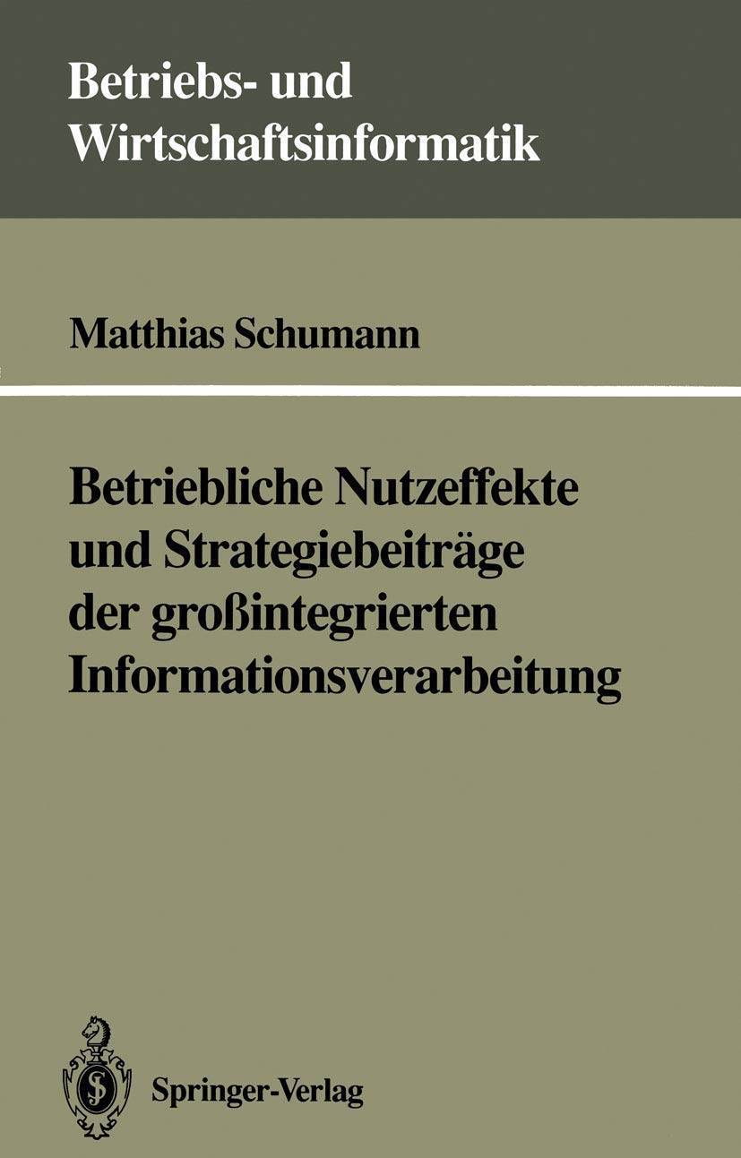 Betriebliche Nutzeffekte und Strategiebeiträge der großintegrierten Informationsverarbeitung (Betriebs- und Wirtschaftsinformatik) (German Edition) (Betriebs- und Wirtschaftsinformatik, 52, Band 52) Law