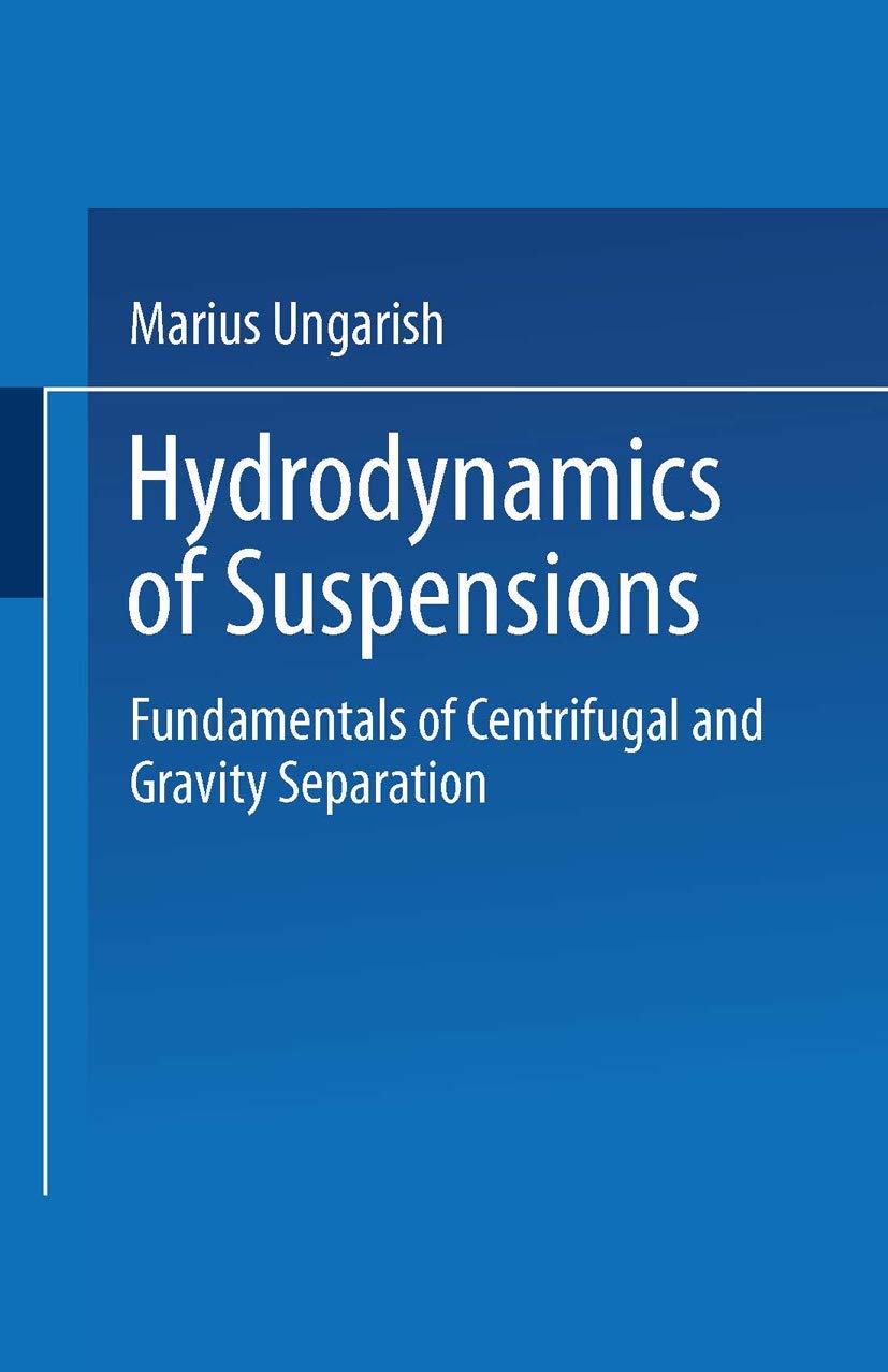 Hydrodynamics of Suspensions: Fundamentals of Centrifugal and Gravity Separation Business & Technology