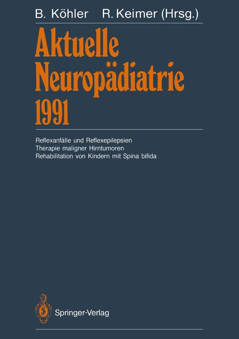 Aktuelle Neuropädiatrie 1991: Reflexanfälle und Reflexepilepsien Therapie maligner Hirntumoren Rehabilitation von Kindern mit Spina bifida Medicine