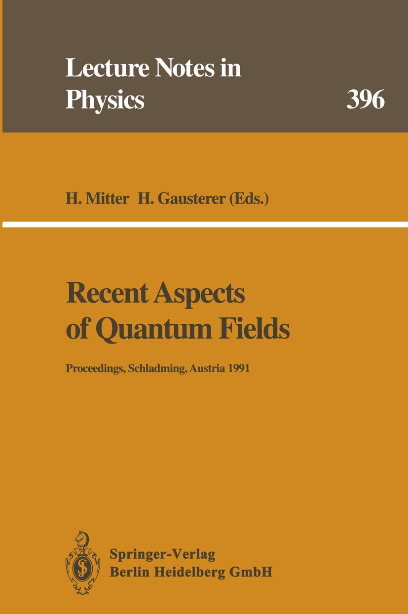 Recent Aspects of Quantum Fields: Proceedings of the XXX Int. Universitätswochen für Kernphysik, Schladming, Austria, February and March 1991 (Lecture Notes in Physics, Band 396) Computer Science