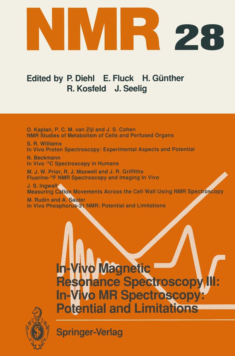 In-Vivo Magnetic Resonance Spectroscopy III: In-Vivo MR Spectroscopy: Potential and Limitations (NMR Basic Principles and Progress, 28) Medicine