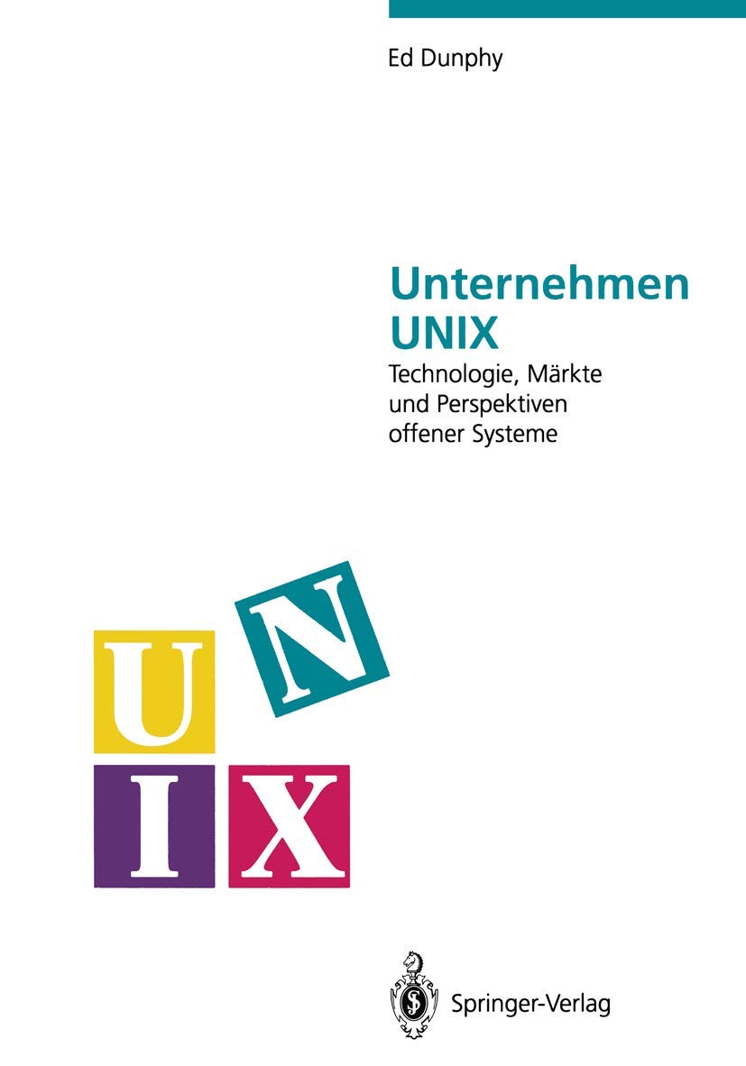 Unternehmen UNIX: Technologie, Märkte und Perspektiven offener Systeme Computer Science