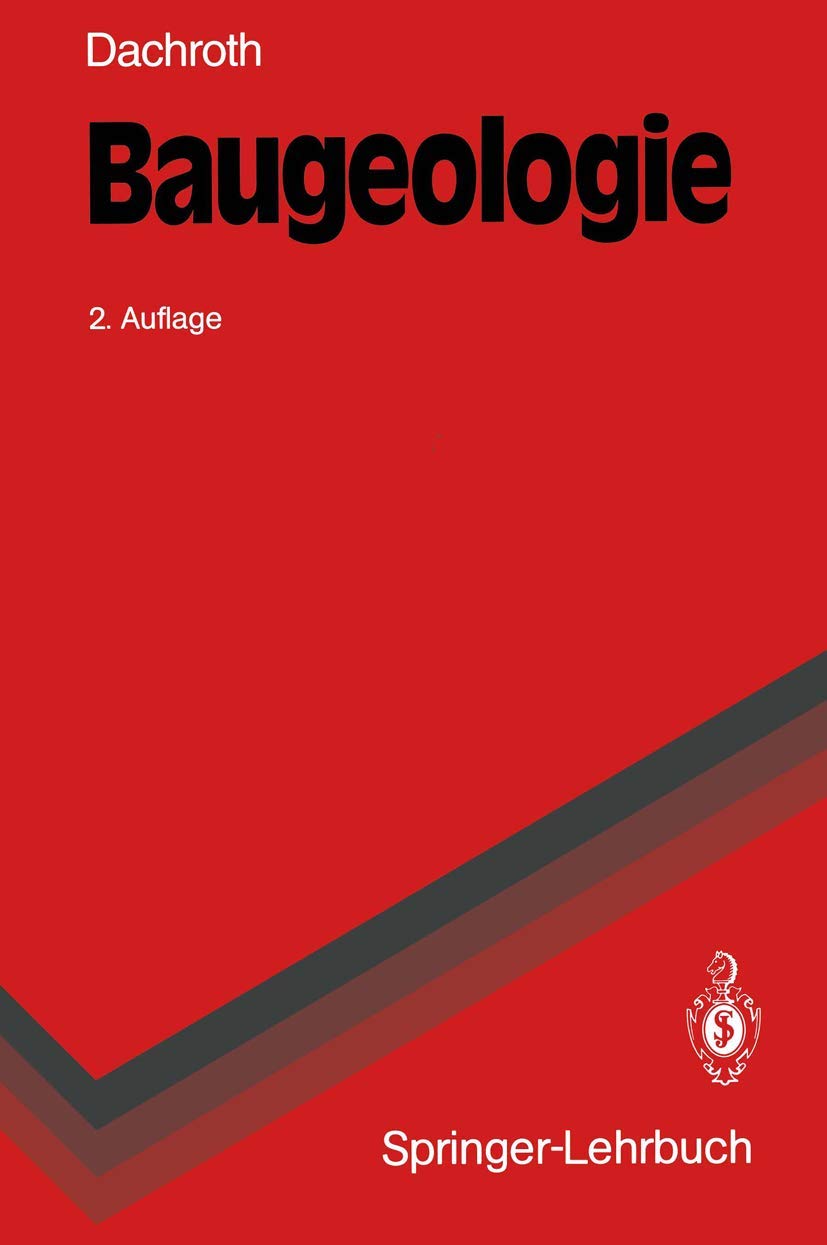 Baugeologie: Eine praxisorientierte Anleitung für Bauingenieure und Geowissenschaftler (Springer-Lehrbuch) Geology & Geography