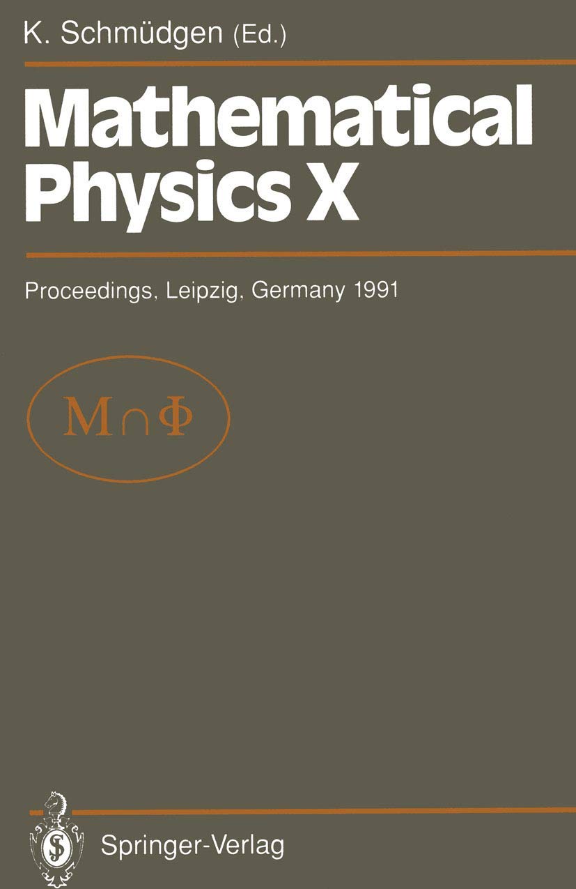 Mathematical Physics X: Proceedings of the Xth Congress on Mathematical Physics, Held at Leipzig, Germany, 30 July – 9 August, 1991 Business & Technology