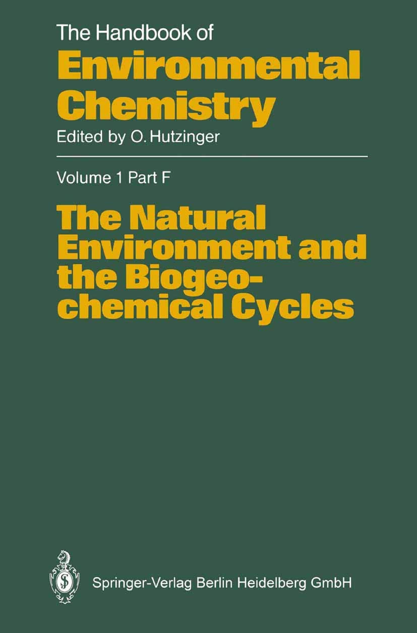 The Natural Environment and the Biogeochemical Cycles (The Handbook of Environmental Chemistry, 1 / 1F) Business & Technology
