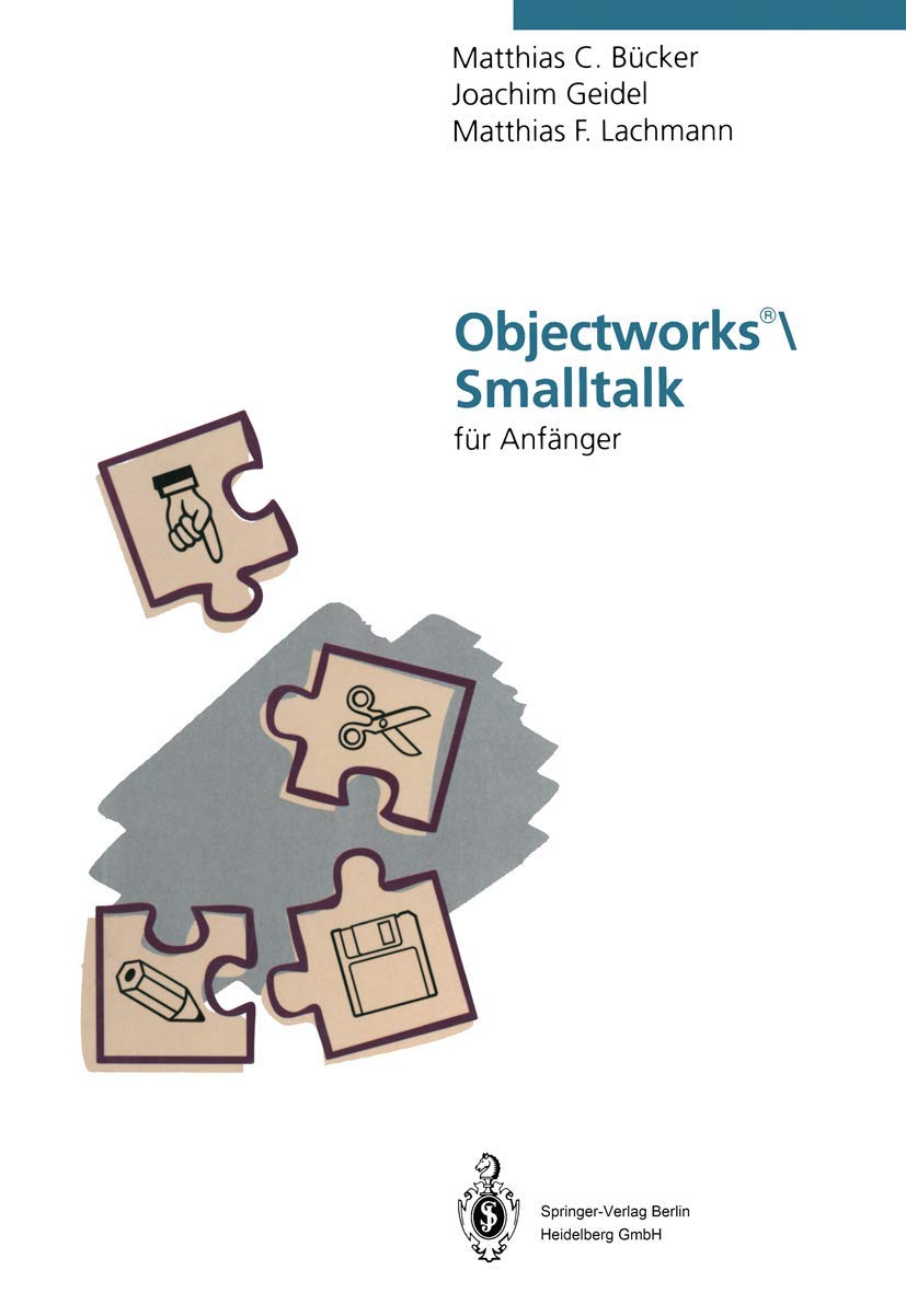 Objectworks®Smalltalk für Anfänger: Eine Einführung in die objektorientierte Programmierung mit Smalltalk Computer Science