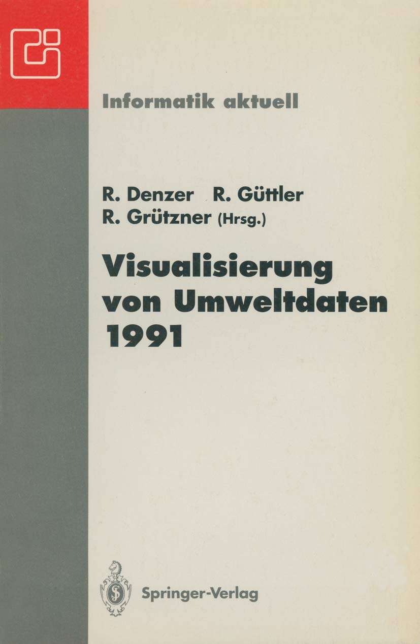 Visualisierung von Umweltdaten 1991: 2. Workshop, Schloß Dagstuhl, 26.- 28. November 1991 (Informatik aktuell) (German Edition) Law