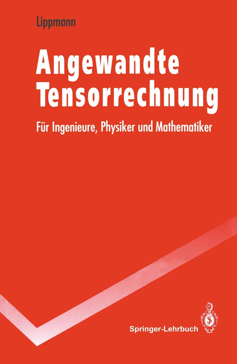 Angewandte Tensorrechnung: Für Ingenieure, Physiker und Mathematiker (Springer-Lehrbuch) Business & Technology