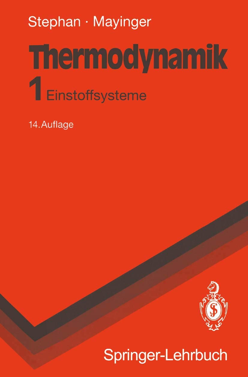 Thermodynamik: Band 1: Einstoffsysteme. Grundlagen und technische Anwendungen (Springer-Lehrbuch) Business & Technology