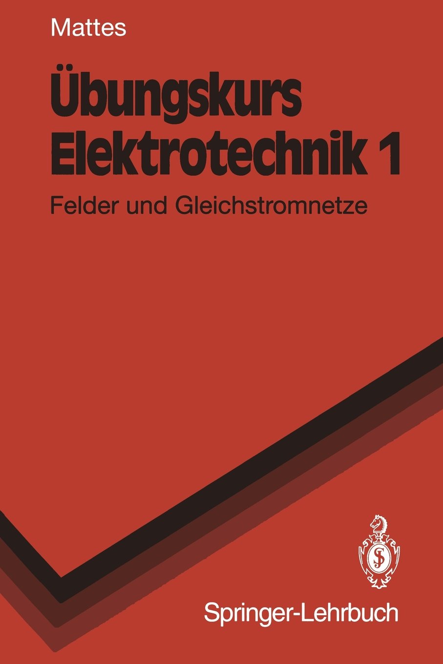 Übungskurs Elektrotechnik 1: Felder und Gleichstromnetze (Springer-Lehrbuch) (German Edition) Business & Technology