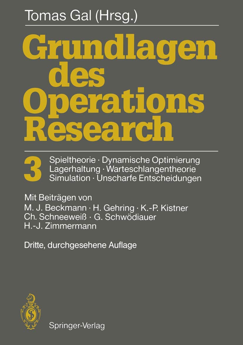 Grundlagen des Operations Research 3: Spieltheorie, Dynamische Optimierung Lagerhaltung, Warteschlangentheorie Simulation, Unscharfe Entscheidungen (German Edition) Law