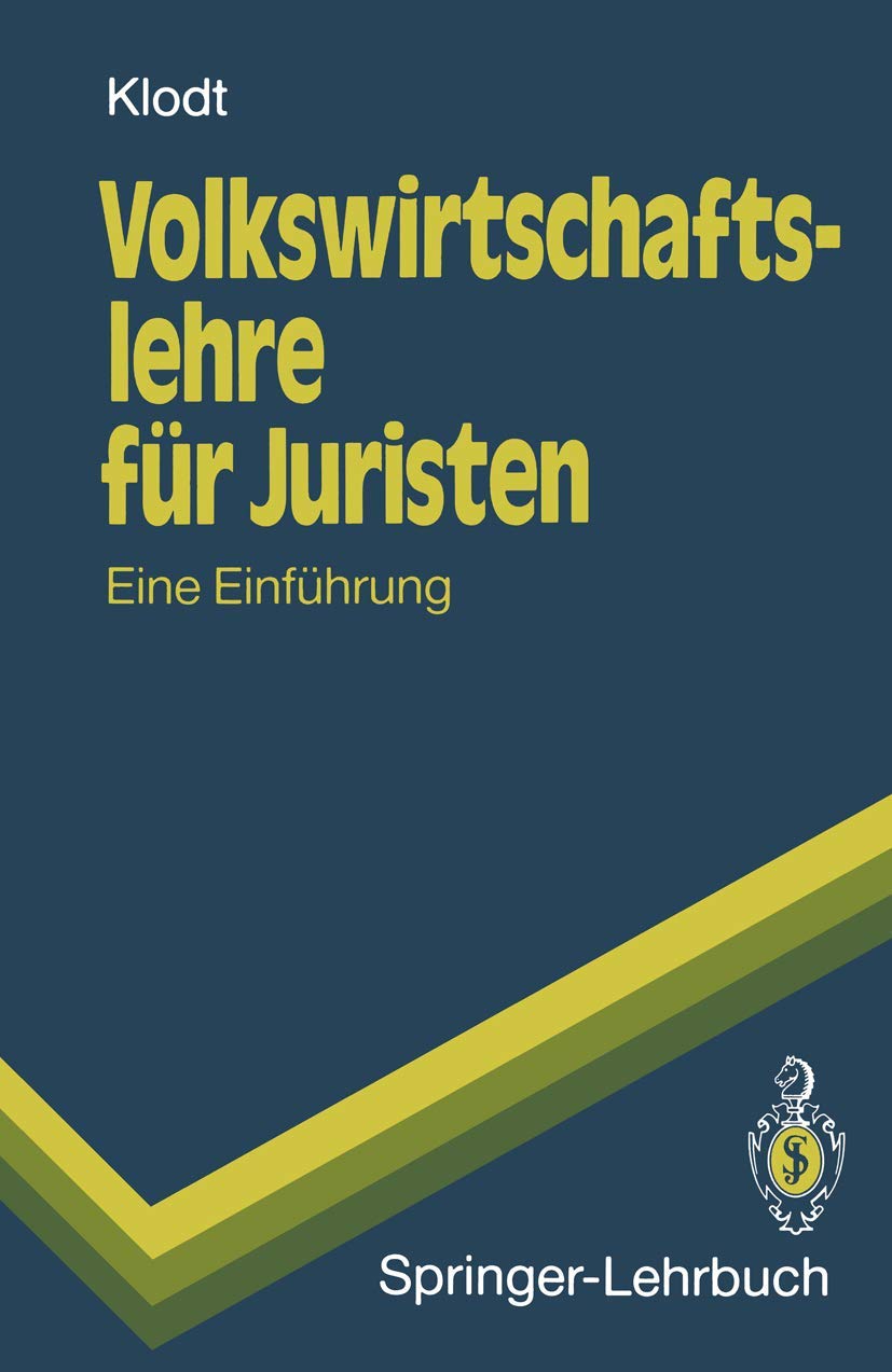 Volkswirtschaftslehre für Juristen: Eine Einführung (Springer-Lehrbuch) (German Edition) Law