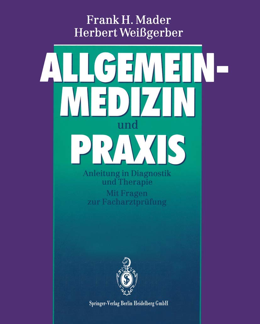 Allgemeinmedizin und Praxis: Anleitung in Diagnostik und Therapie. Mit Fragen zur Facharztprüfung Medicine