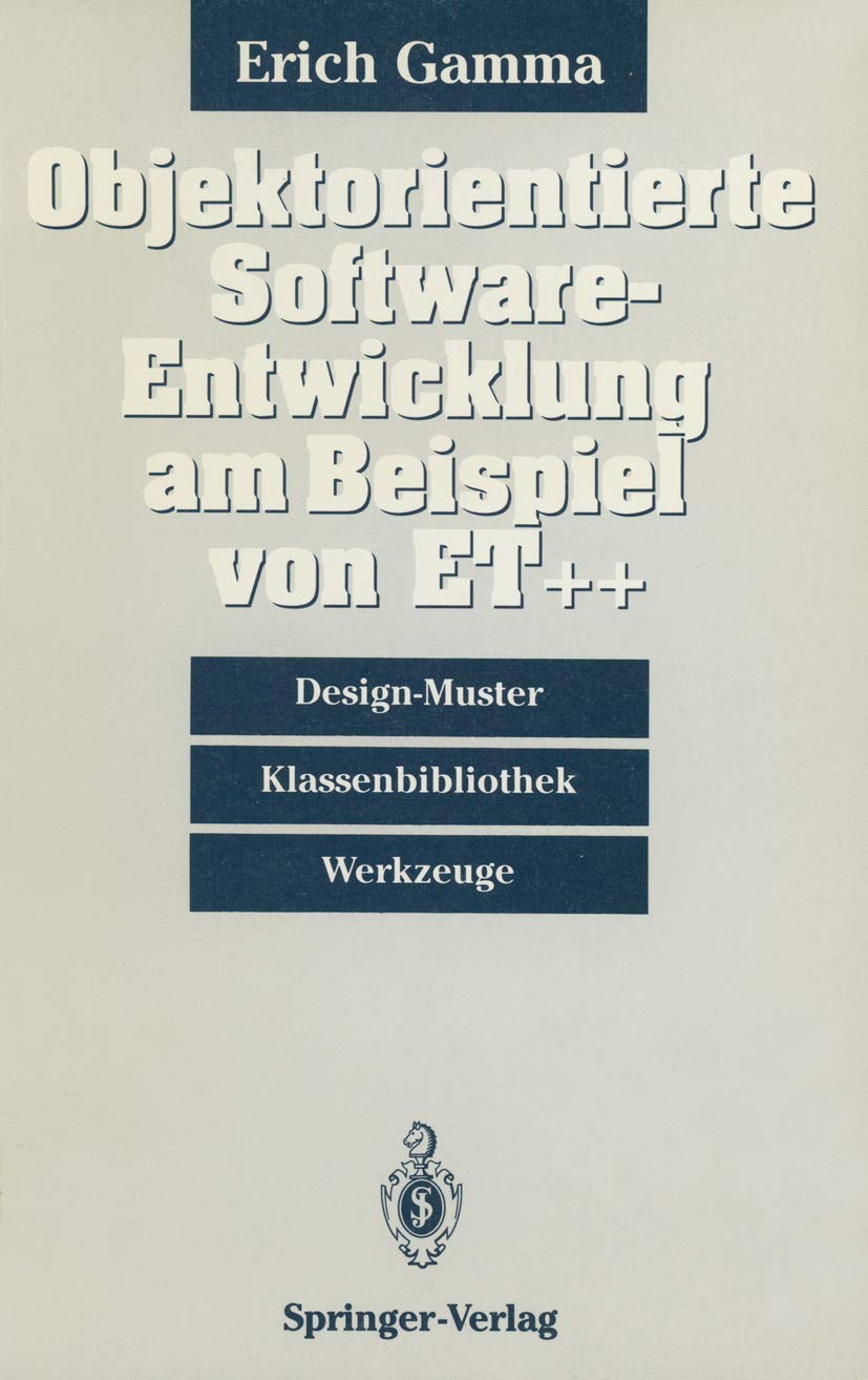 Objektorientierte Software-Entwicklung am Beispiel von E.T.++: Design-Muster, Klassenbibliothek, Werkzeuge Computer Science