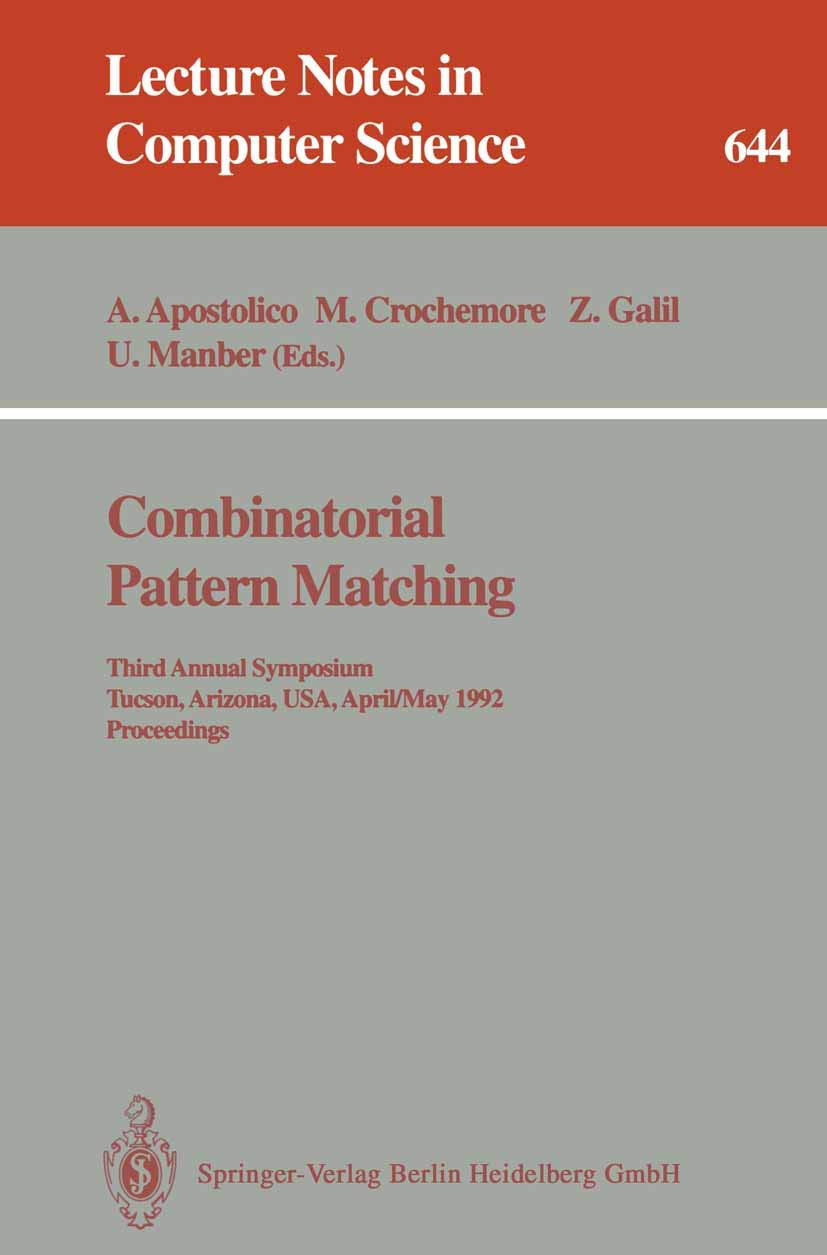 Combinatorial Pattern Matching: Third Annual Symposium, Tucson, Arizona, USA, April 29 - May 1, 1992. Proceedings (Lecture Notes in Computer Science, 644, Band 644) Business, Finance & Career