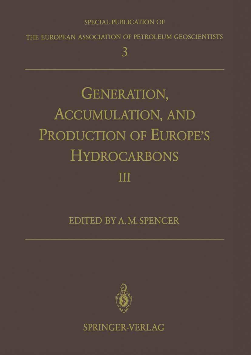 Generation, Accumulation and Production of Europe’s Hydrocarbons III: Special Publication of the European Association of Petroleum Geoscientists No. 3 ... of Petroleum Geoscientists, 3, Band 3) Business, Finance & Career