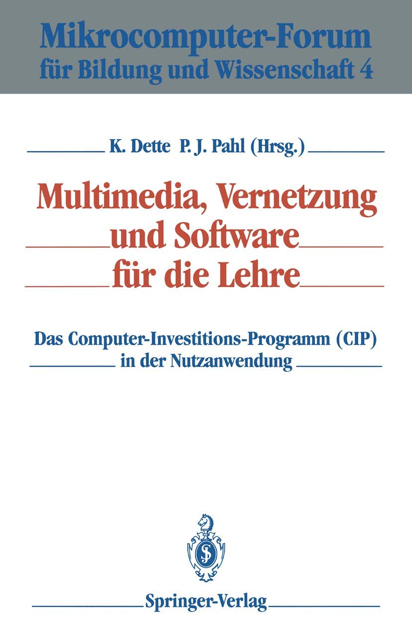 Multimedia, Vernetzung und Software für die Lehre: Das Computer-Investitions-Programm (C.I.P.) in der Nutzanwendung (Mikrocomputer-Forum für Bildung und Wissenschaft, 4, Band 4) Medicine