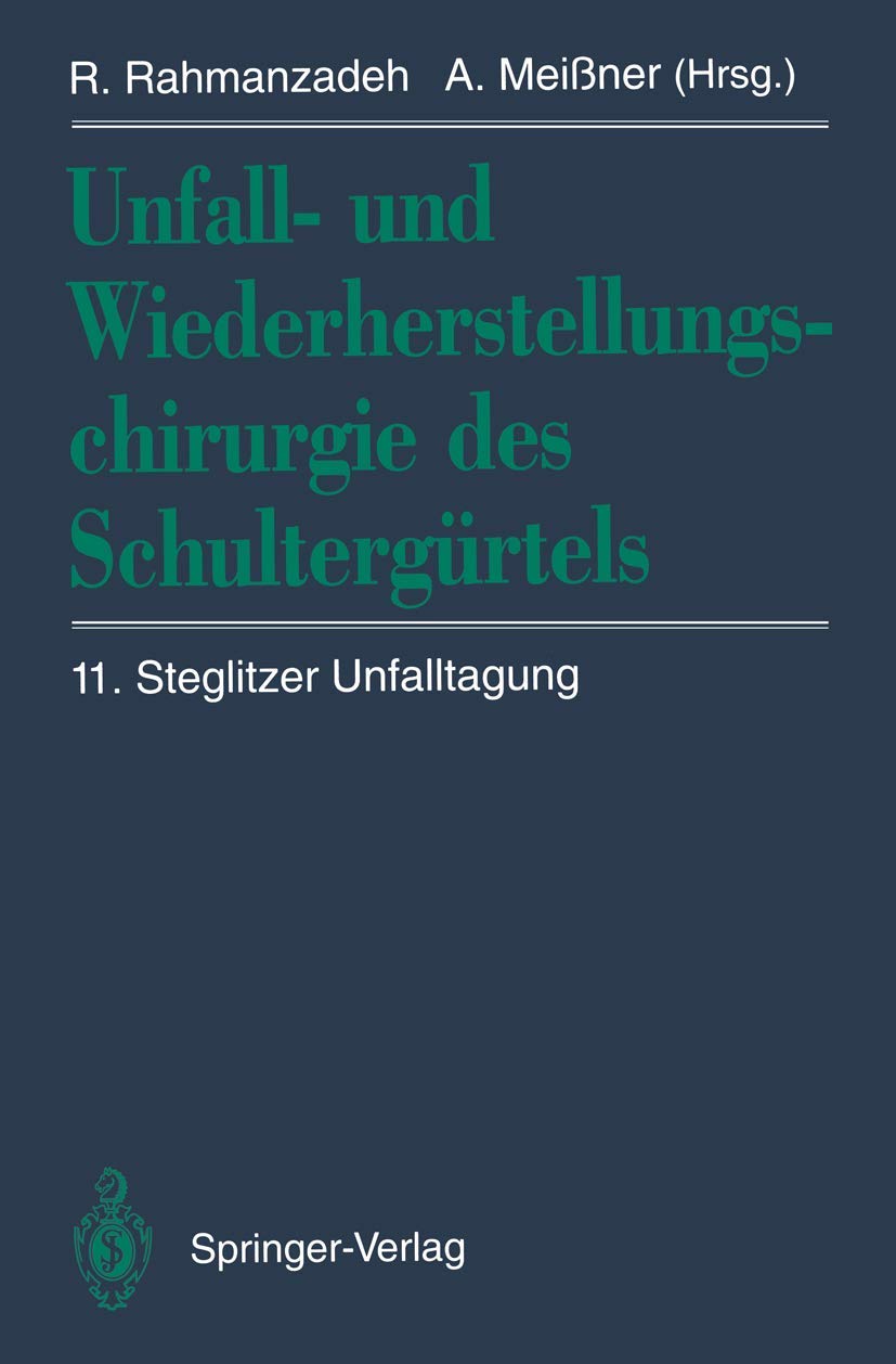 Unfall- und Wiederherstellungschirurgie des Schultergürtels: 11. Steglitzer Unfalltagung Medicine