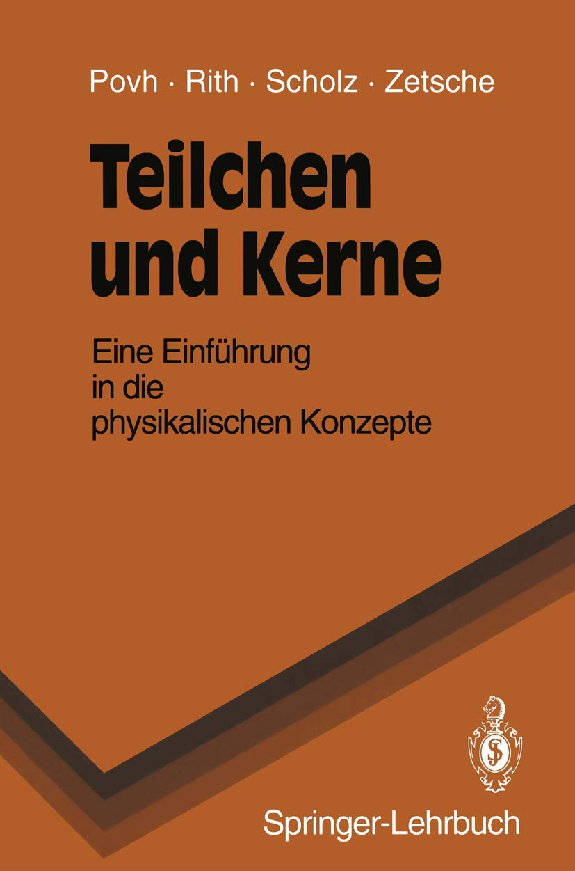 Teilchen und Kerne: Eine Einführung in die physikalischen Konzepte (Springer-Lehrbuch) Natural Sciences