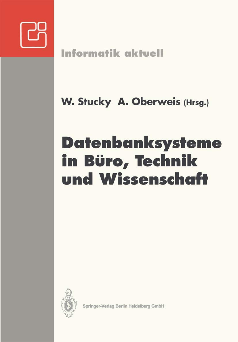 Datenbanksysteme in Büro, Technik und Wissenschaft: GI-Fachtagung Braunschweig, 3.-5. März 1993 (Informatik aktuell) (German Edition) Computer Science