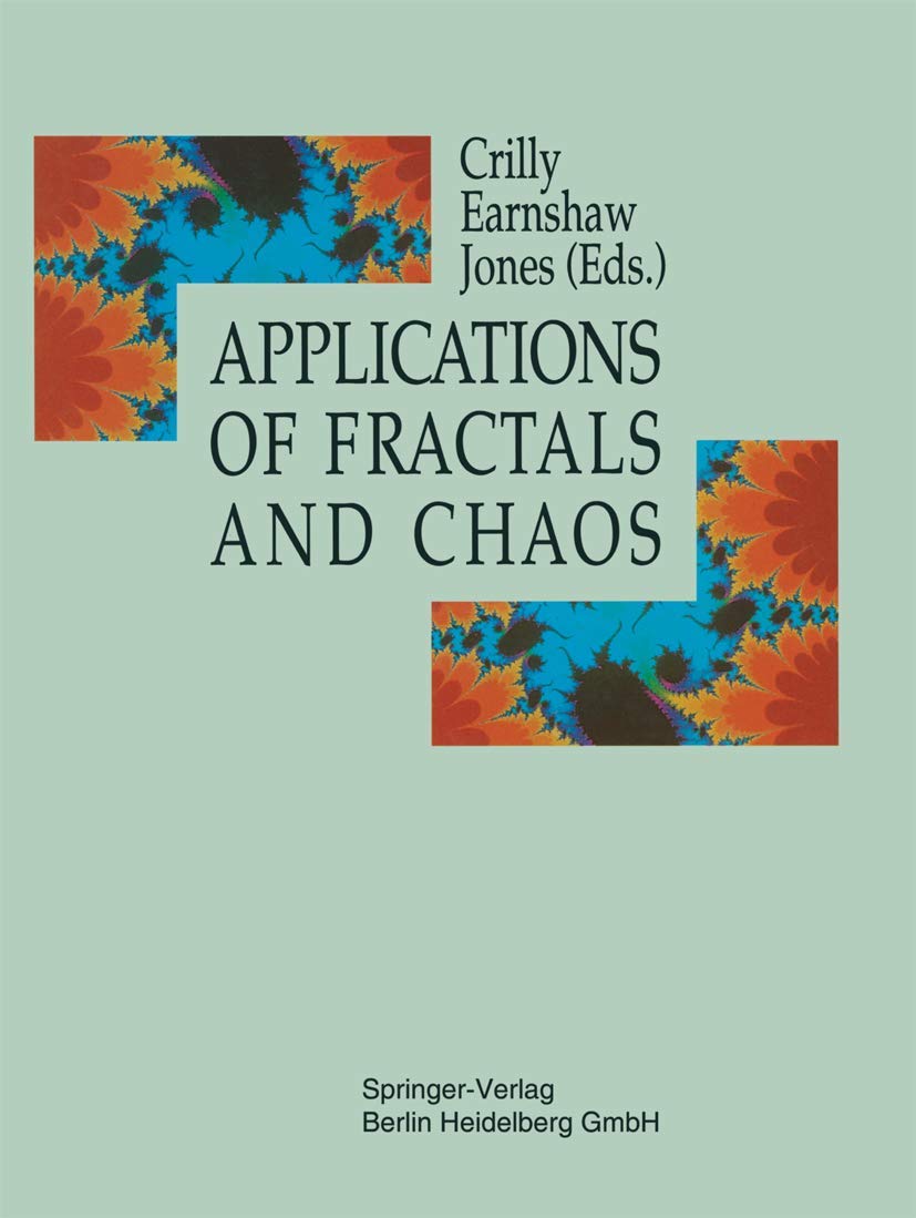Applications of Fractals and Chaos: The Shape of Things (NATO ASI Series F: Computer and Systems Sciences) Computer Science