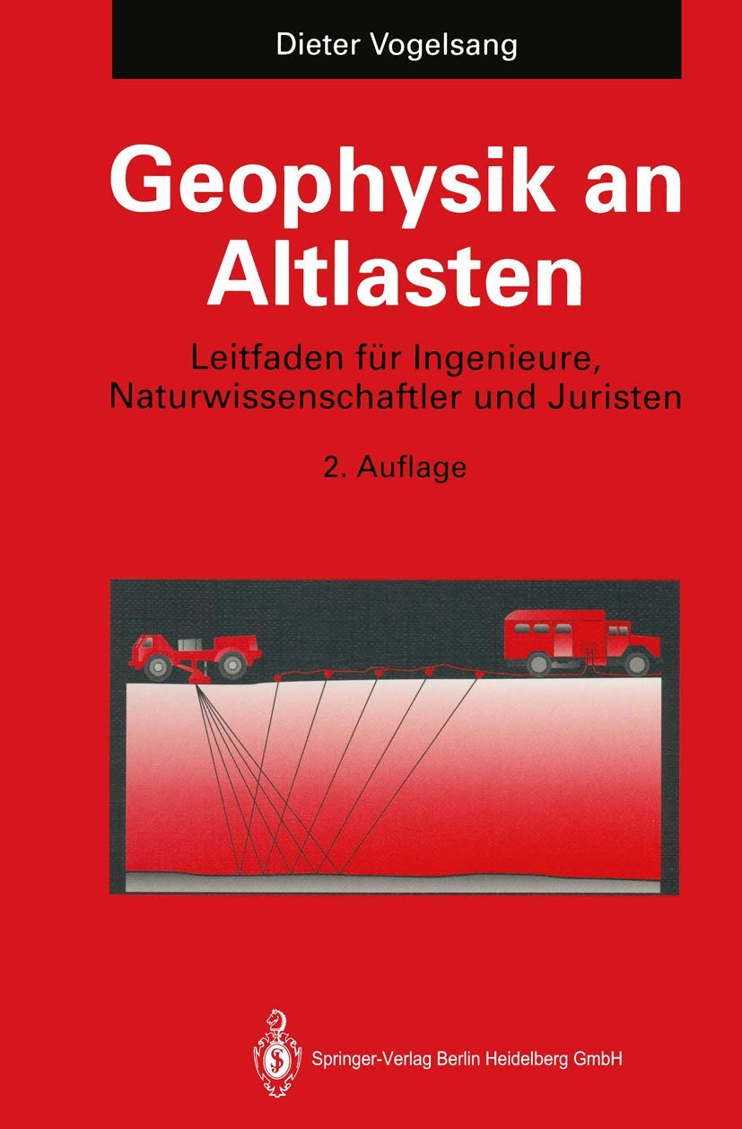 Geophysik an Altlasten: Leitfaden für Ingenieure, Naturwissenschaftler und Juristen Business, Finance & Career