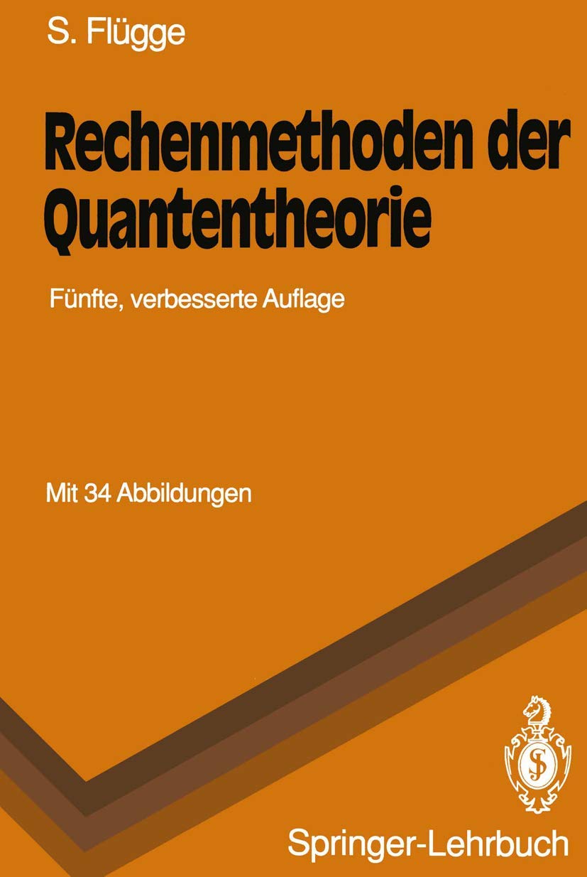 Rechenmethoden Der Quantentheorie: Elementare Quantenmechanik. Dargestellt in Aufgaben Und L Sungen (Springer-Lehrbuch) (German Edition) book