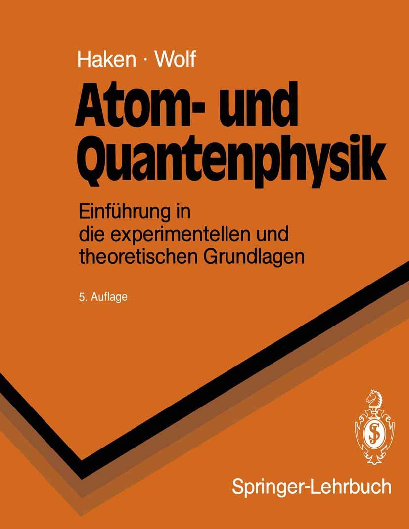 Atom- und Quantenphysik: Einführung in die experimentellen und theoretischen Grundlagen (Springer-Lehrbuch) Computer Science