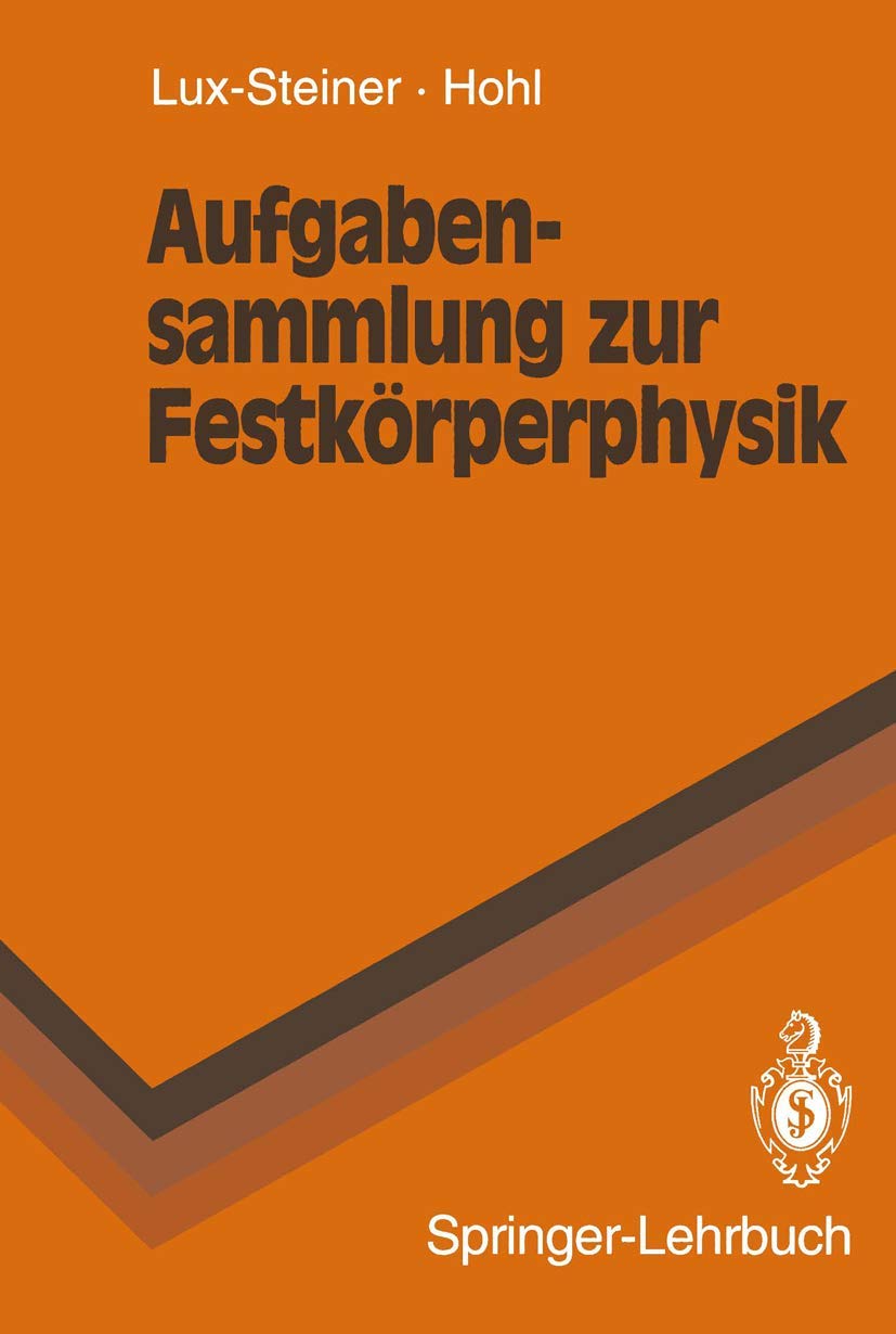 Aufgabensammlung Zur Festk Rperphysik (Springer-Lehrbuch) (German Edition): Mit 83 umfangreichen, mehrtl. Aufg. u. ausführl. Lös. Business & Technology