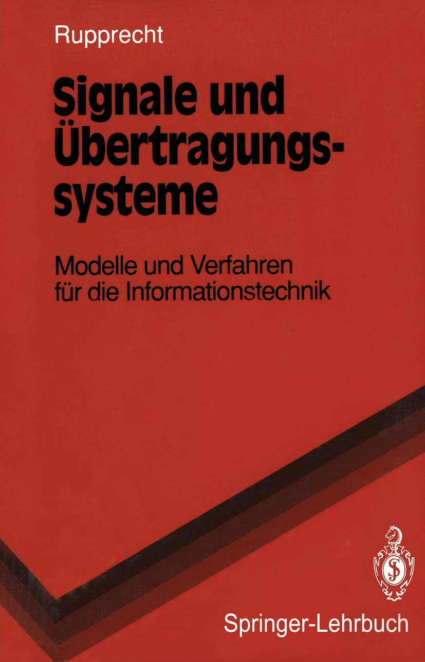 Signale und Übertragungssysteme: Modelle und Verfahren für die Informationstechnik (Springer-Lehrbuch) Computer Science