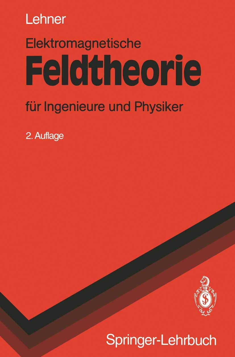 Elektromagnetische Feldtheorie: für Ingenieure und Physiker (Springer-Lehrbuch) Media & Communication