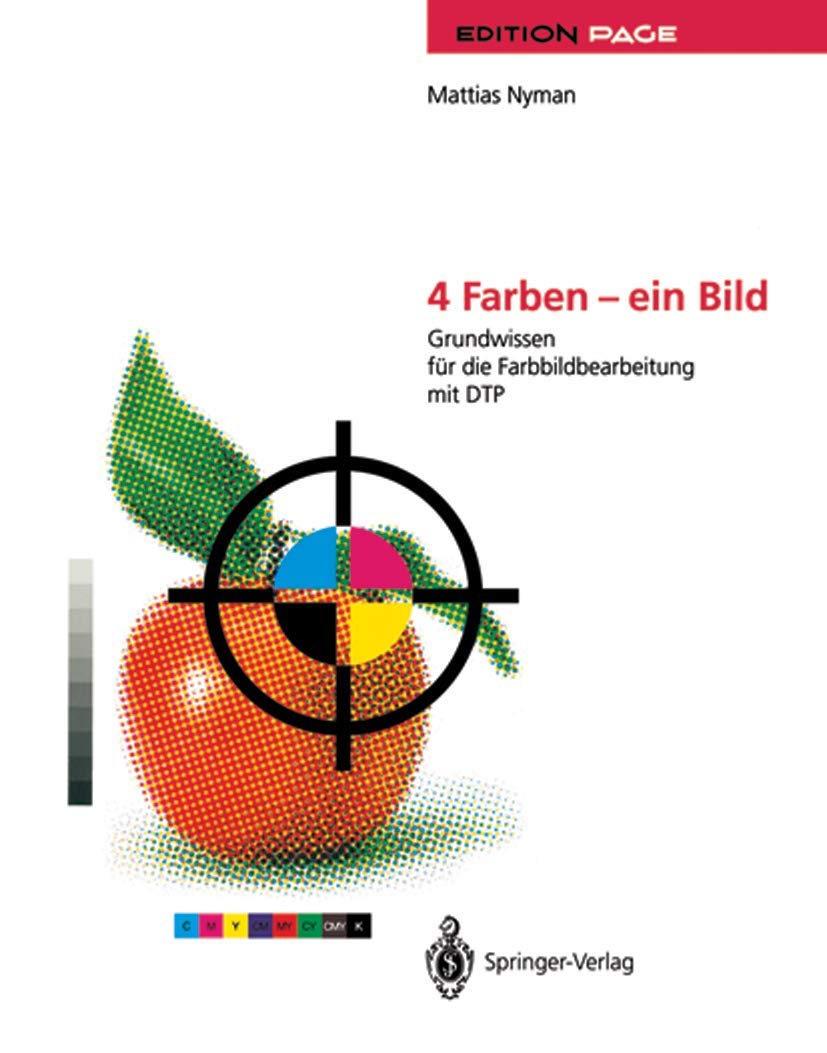 4 Farben - ein Bild: Grundwissen für die Farbbildbearbeitung mit DTP (Edition PAGE) Hobbies & Crafts